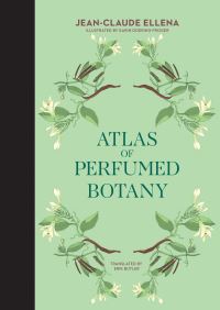 Book Cover for Atlas of Perfumed Botany by JeanClaude Ellena