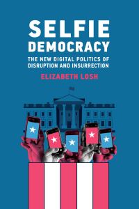 Book Cover for Selfie Democracy by Elizabeth M Losh