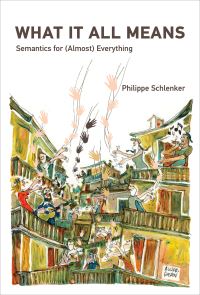 Book Cover for What It All Means by Philippe Schlenker