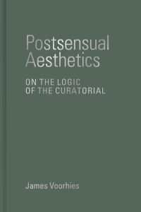 Book Cover for Postsensual Aesthetics by James Timothy Voorhies