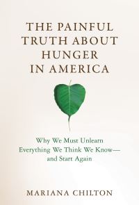 Book Cover for The Painful Truth About Hunger in America by Mariana Chilton