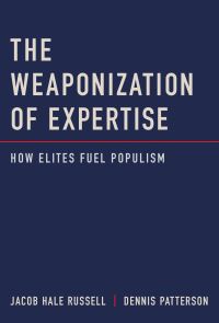 Book Cover for The Weaponization of Expertise by Jacob Hale Russell, Dennis M Patterson