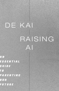 Book Cover for Raising AI by Dekai Wu