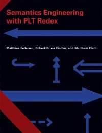 Book Cover for Semantics Engineering With PLT Redex by Matthias Felleisen, Robert Bruce Findler, Matthew Flatt