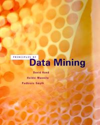 Book Cover for Principles of Data Mining by D J Hand, Heikki Mannila, Padhraic Smyth