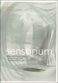Book Cover for Sensorium by Caroline A Jones, Bill Arning, Mathieu Briand, MIT List Visual Arts Center