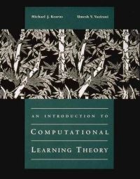 Book Cover for An Introduction to Computational Learning Theory by Michael J Kearns, Umesh V Vazirani