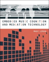 Book Cover for Embodied Music Cognition and Mediation Technology by Marc Leman