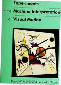 Book Cover for Experiments in the Machine Interpretation of Visual Motion by David W Murray, Bernard F Buxton