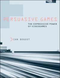 Book Cover for Persuasive Games by Ian Bogost