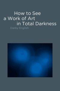 Book Cover for How to See a Work of Art in Total Darkness by Darby English