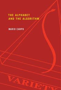 Book Cover for The Alphabet and the Algorithm by Mario Carpo