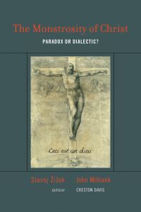 Book Cover for The Monstrosity of Christ by Slavoj Zizek, John Milbank, Creston Davis