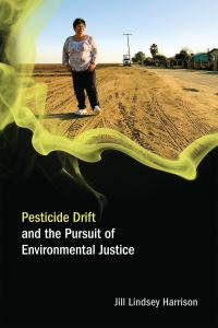 Book Cover for Pesticide Drift and the Pursuit of Environmental Justice by Jill Lindsey Harrison