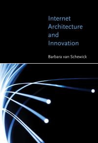 Book Cover for Internet Architecture and Innovation by Barbara Van Schewick