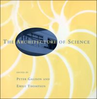 Book Cover for The Architecture of Science by Peter Galison, Emily Ann Thompson