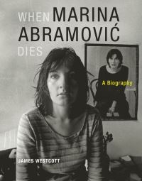 Book Cover for When Marina AbramoviÔc Dies by James Westcott