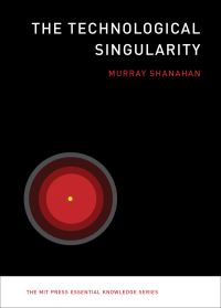 Book Cover for The Technological Singularity by Murray Shanahan