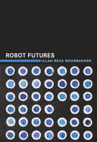 Book Cover for Robot Futures by Illah Reza Nourbakhsh