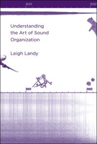 Book Cover for Understanding the Art of Sound Organization by Leigh Landy