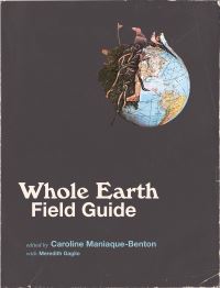 Book Cover for Whole Earth Field Guide by Caroline Maniaque Benton, Meredith Gaglio