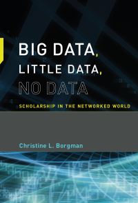 Book Cover for Big Data, Little Data, No Data by Christine L Borgman