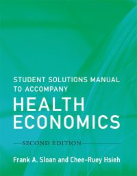 Book Cover for Student Solutions Manual to Accompany Health Economics by Frank A Sloan, CheeRuey Hsieh