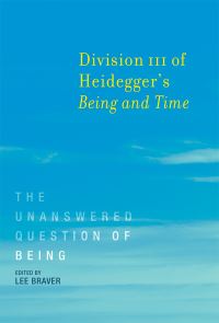 Book Cover for Division III of Heidegger's Being and Time by Lee Braver, Alain Badiou, Alain Badiou, Lee Braver, Daniel Dahlstrom, Charles Guignon, Graham Harman, Karsten Harries, Ted Kisiel