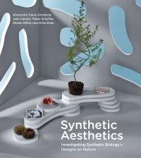 Book Cover for Synthetic Aesthetics by Alexandra Daisy Ginsberg, Jane E Calvert, Pablo Schyfter, Alistair Elfick, Andrew D Endy