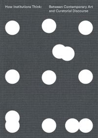 Book Cover for How Institutions Think by Fondation LUMA, Bard College