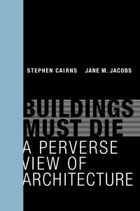 Book Cover for Buildings Must Die by Stephen Cairns, Jane M Jacobs