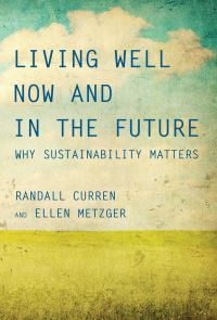 Book Cover for Living Well Now and in the Future by Randall R Curren, Ellen Metzger