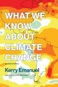 Book Cover for What We Know About Climate Change by Kerry A Emanuel