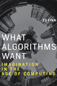 Book Cover for What Algorithms Want by Ed Arizona State University Finn