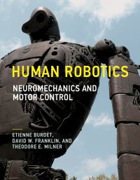 Book Cover for Human Robotics by Etienne Professor , Imperial College London Burdet, David W Associate Professor, Technical University of Munich Franklin,
