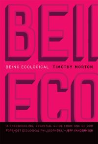 Book Cover for Being Ecological by Timothy Morton