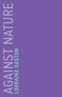 Book Cover for Against Nature by Lorraine Daston