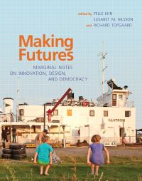 Book Cover for Making Futures by Pelle Ehn, Elisabet M Nilsson, Richard Topgaard