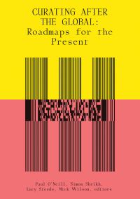 Book Cover for Curating After the Global by Fondation LUMA, Bard College