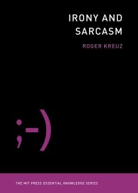 Book Cover for Irony and Sarcasm by Roger J Kreuz