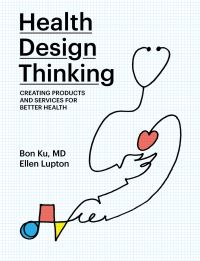 Book Cover for Health Design Thinking by Bon Ku, Ellen Lupton