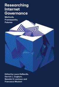 Book Cover for Researching Internet Governance by Laura DeNardis, Derrick L Cogburn, Nanette S Levinson, Francesca Musiani