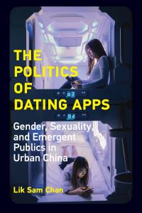 Book Cover for The Politics of Dating Apps by Lik Sam Chan