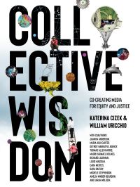 Book Cover for Collective Wisdom by Katerina Cizek, William Uricchio