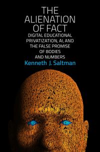 Book Cover for The Alienation of Fact by Kenneth J Saltman