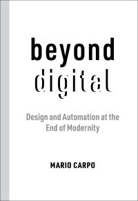 Book Cover for Beyond Digital by Mario Carpo