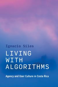 Book Cover for Living With Algorithms by Ignacio Siles