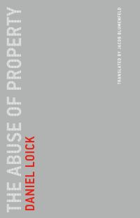 Book Cover for The Abuse of Property by Daniel Loick