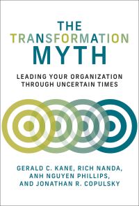 Book Cover for The Transformation Myth by Gerald C Kane, Rich Nanda, Anh Nguyen Phillips, Jonathan R Copulsky