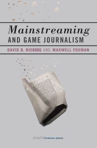 Book Cover for Mainstreaming and Game Journalism by David B Nieborg, Maxwell Foxman